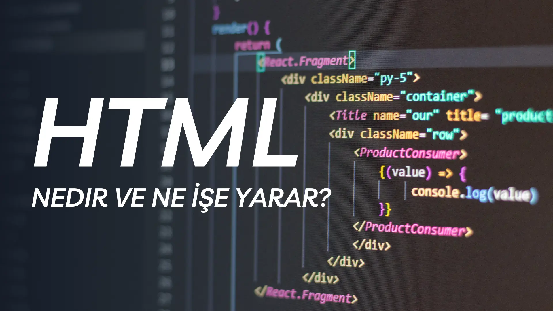 HTML Nedir ve Ne İşe Yarar?